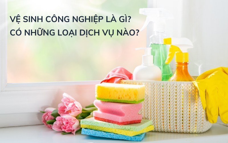 vệ sinh công nghiệp là gì