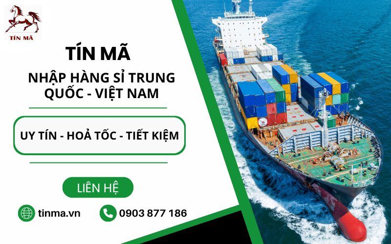 đơn vị nhập hàng hộ uy tín Tín Mã Logistics